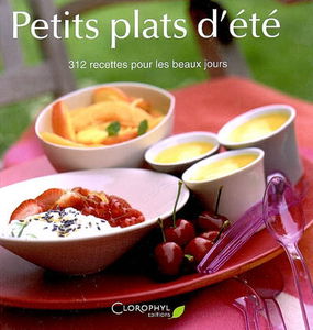Petits plats d'été : 312 recettes pour les beaux jours