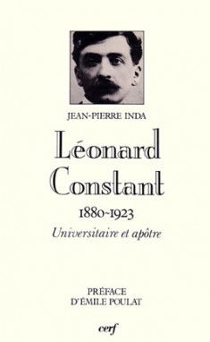 Léonard Constant : 1880-1923, universitaire et apôtre