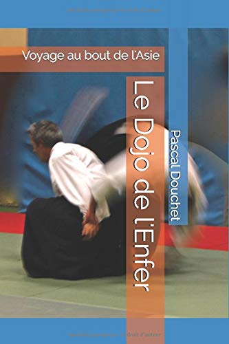 Couverture de Le Dojo de l'Enfer: Voyage au bout de l'Asie