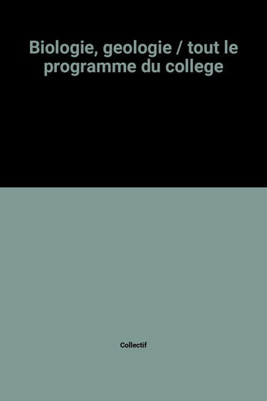 Biologie, geologie / tout le programme du college