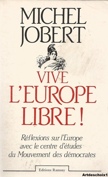 Couverture de Vive l'Europe libre ! Réflexions sur l'Europe avec le centre d'études du mouvement des démocrates