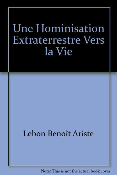 Une hominisation extraterrestre vers la vie éternelle - essai sociologique