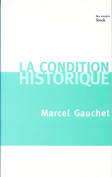 La condition historique : entretiens avec François Azouvi et Sylvain Piron