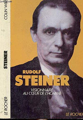 Rudolf Steiner : visionnaire au coeur de l'homme