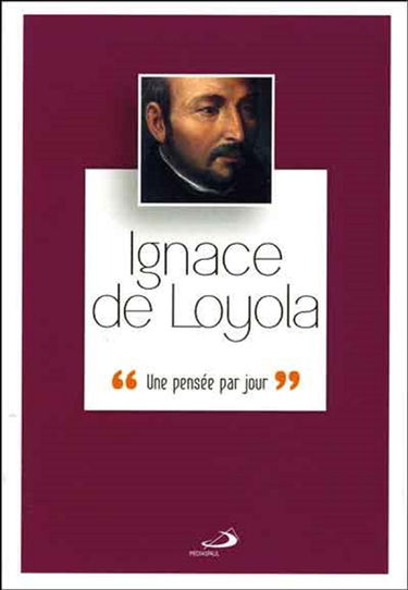 Ignace de Loyola : une pensée par jour