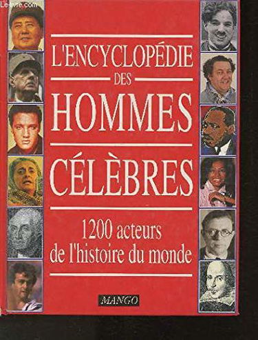 Encyclopédie des hommes célèbres : 1200 acteurs de l'histoire du monde
