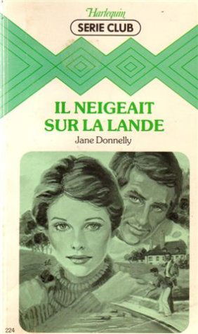 Il neigeait sur la lande : Collection : Harlequin série club n° 224