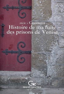 Histoire de ma fuite des prisons de la République de Venise qu'on appelle les plombs : récit