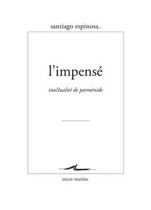 L'impensé : inactualité de Parménide