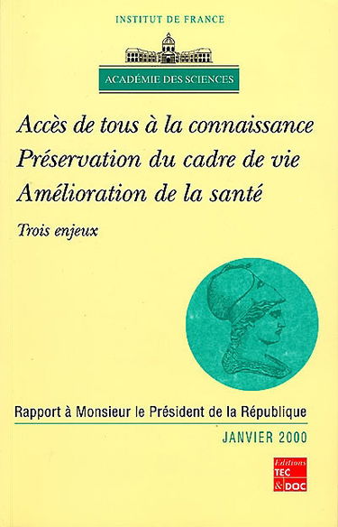 Accès de tous à la connaissance, préservation du cadre de vie, amélioration de la santé : trois enjeux : rapport à monsieur le président de la République