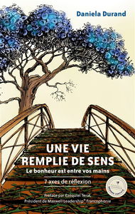 Une vie remplie de sens : Le bonheur est entre vos mains