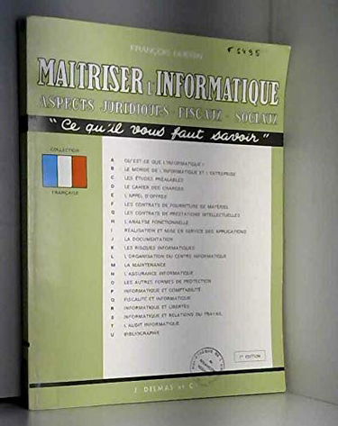 Maîtriser l'informatique : aspects juridiques, fiscaux, sociaux