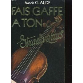 Fais gaffe à ton stradivarius
