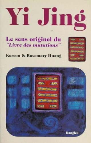 Yi Jing : le sens originel du Livre des mutations