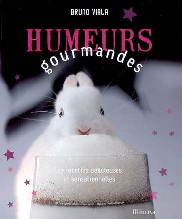Humeurs gourmandes : 47 recettes délicieuses et sensationnelles