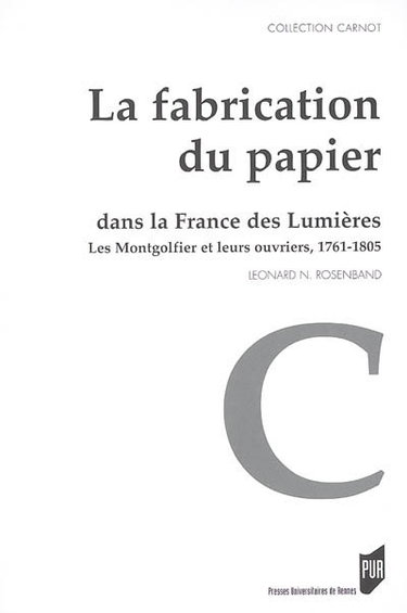 Couverture de La fabrication du papier dans la France des Lumières : les Montgolfier et leurs ouvriers 1761-1805