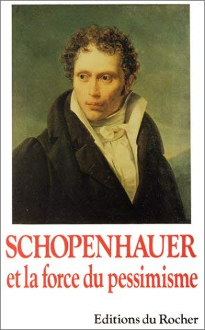 Schopenhauer ou le Pessimisme des forts