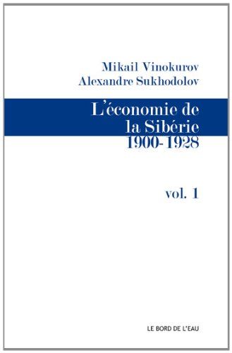 L'économie de la Sibérie. Vol. 1. 1900-1928