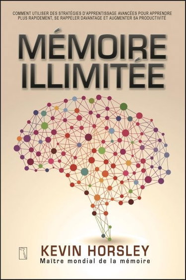 Couverture de Mémoire illimitée : comment utiliser des stratégies d'apprentissage avancées pour apprendre plus rapidement, se rappeler davantage et augmenter sa productivité