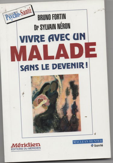 Vivre Avec Un Malade Sans Le Devenir !