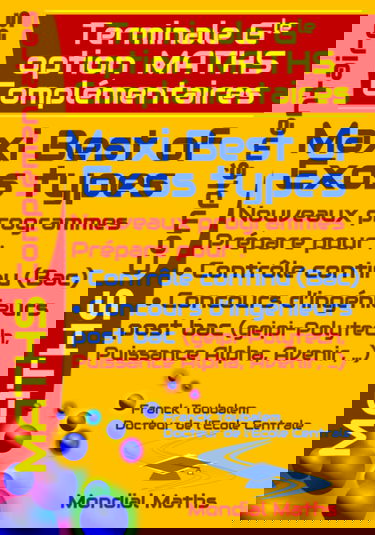 Terminale Générale option MATHS COMPLEMENTAIRES ; Maxi Best Of Exos Types. Nouveaux Programmes.: Prépare pour : Contrôle continu (Bac) Concours ... Puissance Alpha, Advance, Avenir...)