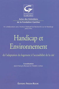 Handicap et environnement : de l'adaptation du logement à l'accessibilité de la cité : actes des 18es Entretiens de la Fondation Garches
