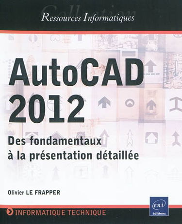 AutoCAD 2012 : des fondamentaux à la présentation détaillée
