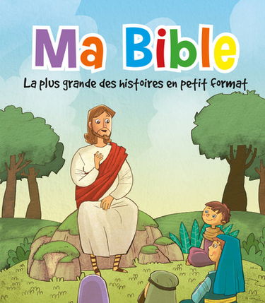 Ma Bible : la plus grande des histoires en petit format