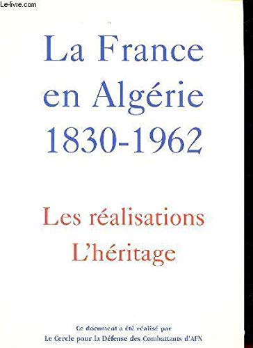 La France en Algérie, 1830-1962 : Les réalisations, l'héritage