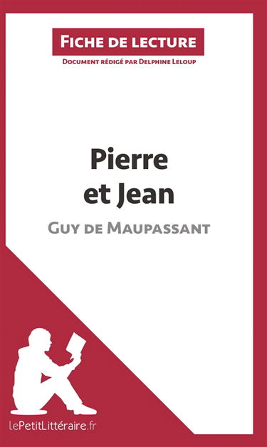 Pierre et Jean de Guy de Maupassant (Fiche de lecture) : Analyse complète et résumé détaillé de l'oeuvre