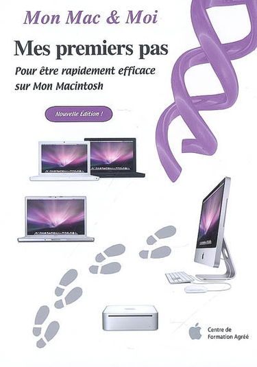 Mes premiers pas : pour être rapidement efficace sur mon Macintosh