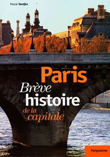 Paris : brève histoire de la capitale