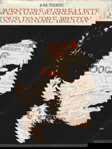 L aventure surrealiste autour d'andre breto