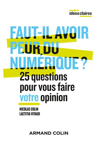 Faut-il avoir peur du numérique ? : 25 questions pour vous faire votre opinion