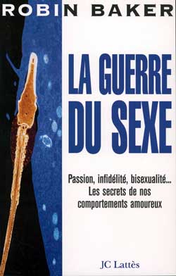 La guerre du sexe : passion, infidélité, bisexualité, les secrets de nos comportements amoureux