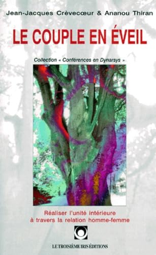 Evoluer pour guérir. Vol. 3. Le couple en éveil : réaliser l'unité inétérieure à travers la relation homme-femme