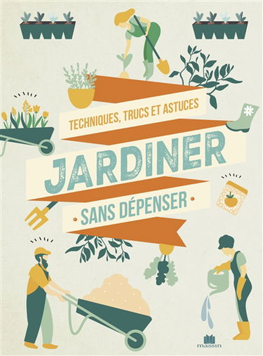 Jardiner sans dépenser : techniques, trucs et astuces