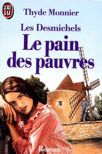 Les Desmichels. Vol. 2. Le Pain des pauvres