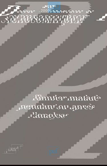 Revue française de psychosomatique, n° 17. Tomber malade pendant ou après l'analyse