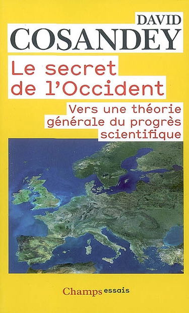 Le secret de l'Occident : vers une théorie générale du progrès scientifique