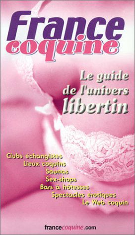France coquine, 2003 : Le guide de l'univers libertin