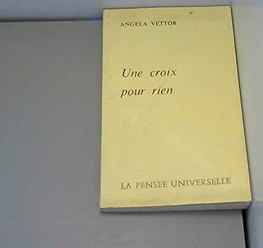 Couverture de UNE CROIX POUR RIEN