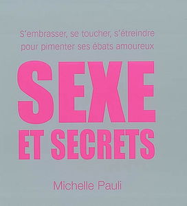 Sexe et secrets : s'embrasser, se toucher, s'étreindre pour pimenter ses ébats amoureux