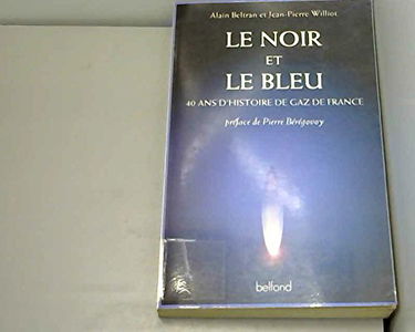 Le Noir et le bleu : 40 ans d'histoire de Gaz de France