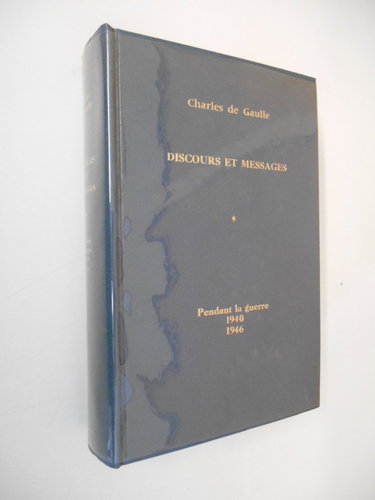 Couverture de Discours et Messages T1 Pendant la guerre 1940-1946 / De Gaulle, C / Réf47297