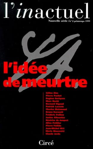 Inactuel (L'), n° 2. L'idée de meurtre