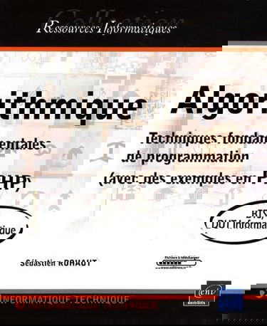 Algorithmique : techniques fondamentales de programmation, avec des exemples en PHP : BTS, DUT informatique