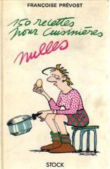 Cent cinquante recettes pour cuisinières nulles