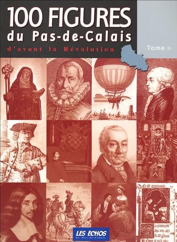 100 figures du Pas-de-Calais: Tome 2, D'avant la Révolution