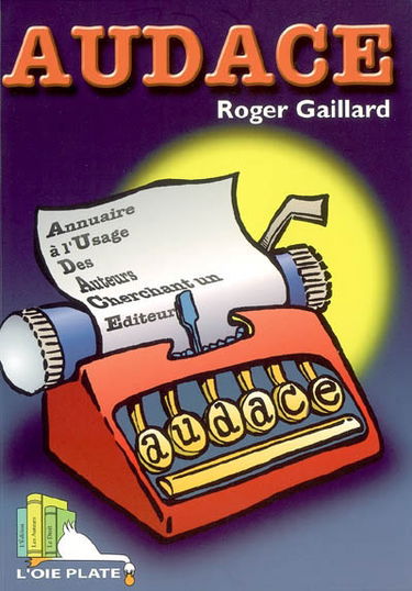 AUDACE : annuaire à l'usage des auteurs cherchant un éditeur